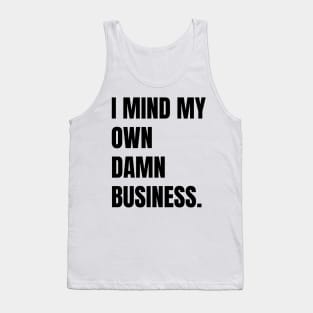 I mind my own business. Tank Top